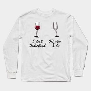 I don't understand, Oh now i do Long Sleeve T-Shirt